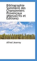 Bibliographie Sommaire Des Chansonniers Provencaux Manuscrits Et Editions