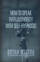 How To Speak With Authority With Self-Hypnosis