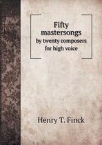 Fifty mastersongs by twenty composers for high voice
