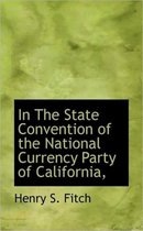 In the State Convention of the National Currency Party of California,
