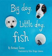 Big Dog, Little Dog, Fish