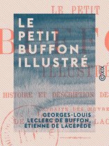 Le Petit Buffon illustré - Histoire et description des animaux, extraite des oeuvres de Buffon et de Lacépède