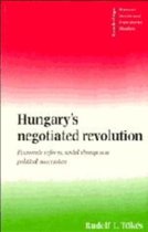Cambridge Russian, Soviet and Post-Soviet StudiesSeries Number 101- Hungary's Negotiated Revolution