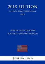 Modern Service Standards for Market-Dominant Products (Us Postal Service Regulation) (Usps) (2018 Edition)