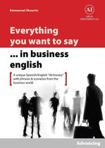 Everything You Want to Say in Business English : Advancing in Spanish