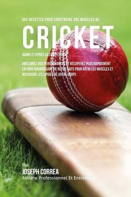 Des Recettes Pour Construire Vos Muscles Au Cricket Avant Et ... - cover