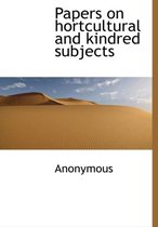 Papers on Hortcultural and Kindred Subjects