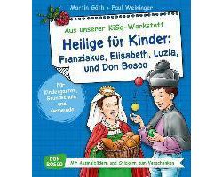 Heilige für Kinder: Franziskus, Elisabeth, Luzia und Don Bosco