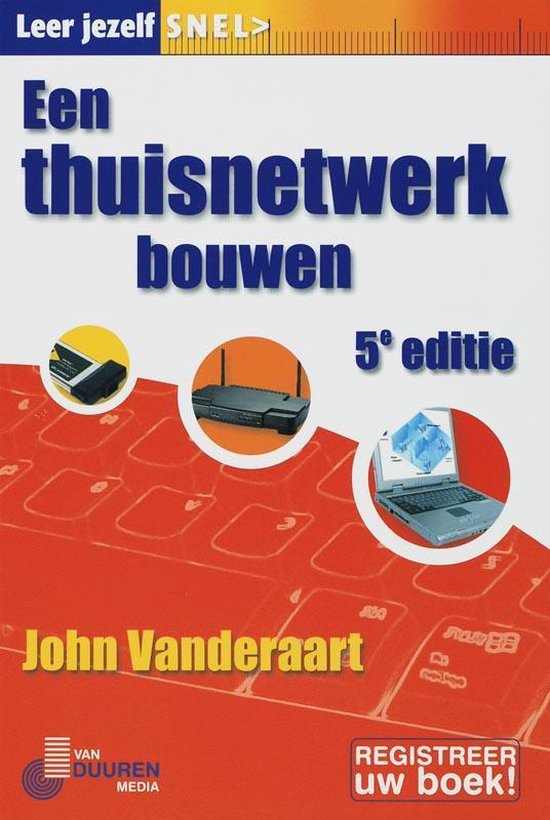 Cover van het boek 'Leer jezelf Snel Thuisnetwerken' van John Vanderaart