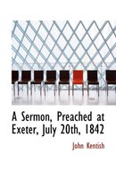 A Sermon, Preached at Exeter, July 20th, 1842