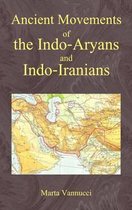 Ancient Movements of the Indo-Aryans and Indo-Iranians