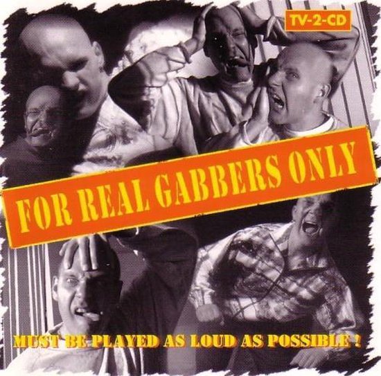 For Real Gabbers Only!