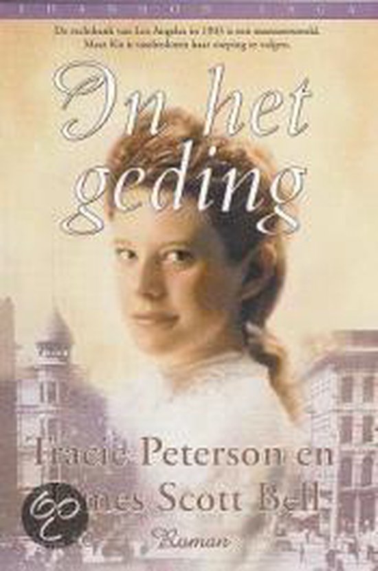 Boek "In het geding" van Tracie Peterson en James Scott Bell. Portret van een jonge vrouw met op de achtergrond gebouwen in sepia.