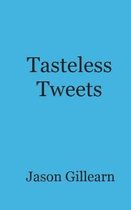 Tasteless Tweets