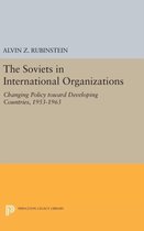 Soviets in International Organizations - Changing Policy toward Developing Countries, 1953-1963