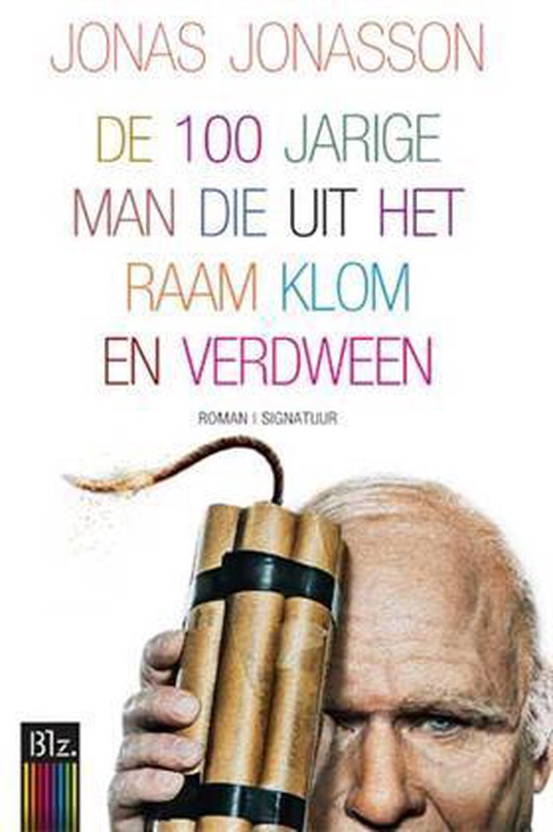 De 100 Jarige Man Die Uit Het Raam Klom En Verdween, Jonas Jonasson | 9789044983265 |... | Bol.Com