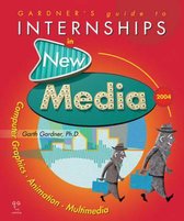 Gardner's Guide to Internships in New Media: Computer Graphics, Animation and Multimedia