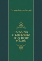 The Speech of Lord Erskine in the House of Lords