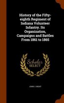 History of the Fifty-Eighth Regiment of Indiana Volunteer Infantry. Its Organization, Campaigns and Battles from 1861 to 1865