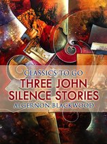 Classics To Go - Three John Silence Stories