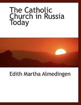 The Catholic Church in Russia Today