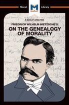 The Macat Library - An Analysis of Friedrich Nietzsche's On the Genealogy of Morality