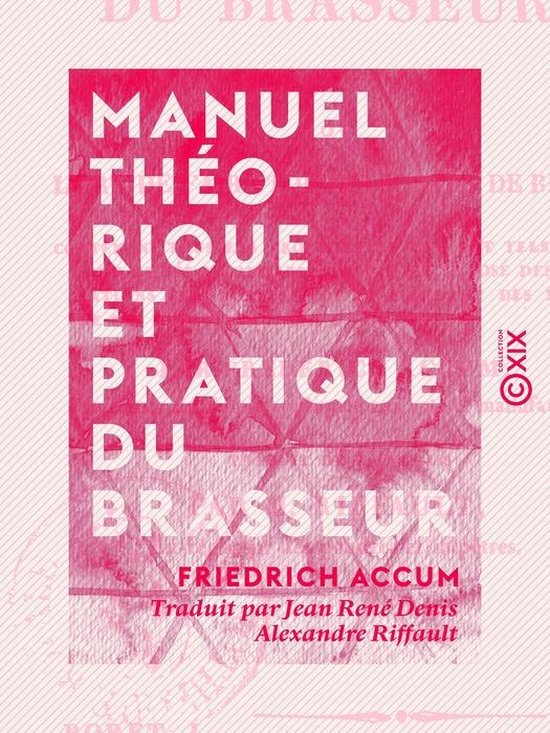 Manuel théorique et pratique du brasseur - Ou l'Art de fair ... - cover