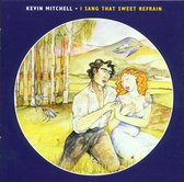 Kevin Mitchell - I Sang That Sweet Refrain (CD)