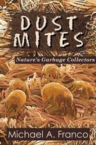 Strange Little Creatures 1 - DUST MITES Nature’s Garbage Collectors