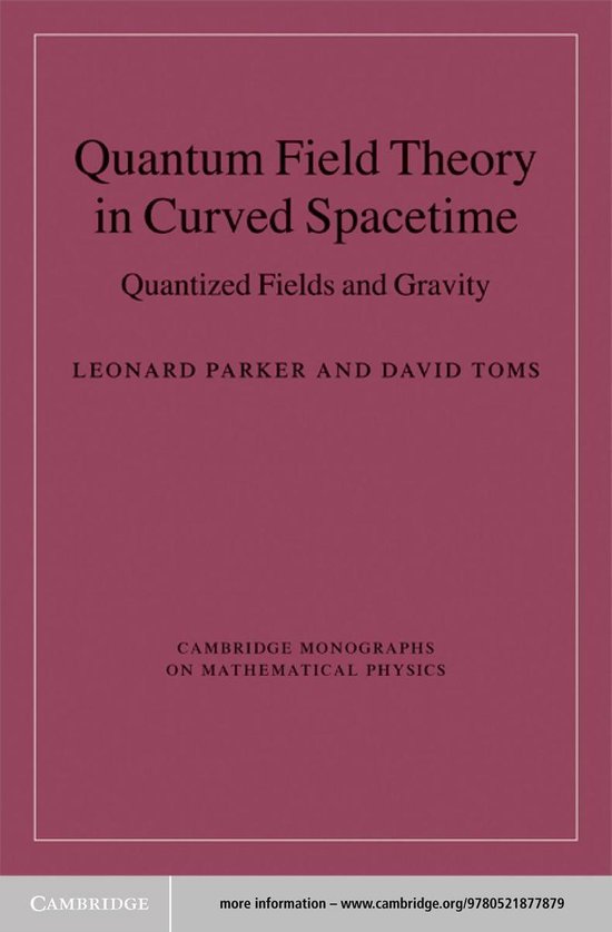 Boekomslag: Quantum Field Theory in Curved Spacetime, Quantized Fields and Gravity, Leonard Parker and David Toms.