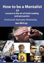 How to be a Mentalist - How to be a Mentalist IV: Professional Impromptu Mind Reading