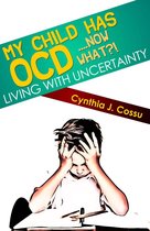 My Child Has OCD....Now What?! Living With Uncertainty