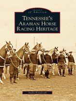 Images of America - Tennessee's Arabian Horse Racing Heritage