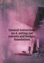 General instructions no.4. setting out culverts and bridges, foundations