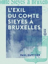 L'Exil du comte Sieyès à Bruxelles