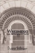 Wyoming: Attitudes. . . Short Ropes and Long Falls. . .Prison Walls