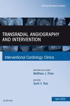 The Clinics: Internal Medicine Volume 4-2 - Transradial Angiography and Intervention, An Issue of Interventional Cardiology Clinics