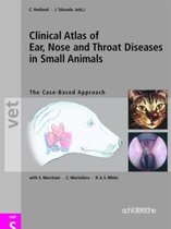 Clinical Atlas of Ear, Nose and Throat Diseases in Small Animals: The Case-Based Approach