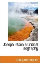 Joseph Ritson a Critical Biography