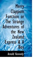 Merry Clappum Function or the Strange Adventures of the New Zealand Express & a Boy