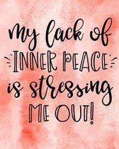 My Lack of Inner Peace Is Stressing Me Out