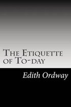 The Etiquette of To-Day