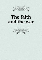 The faith and the war