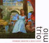 Trio Mio - Stories Around A Holy Goat (CD)