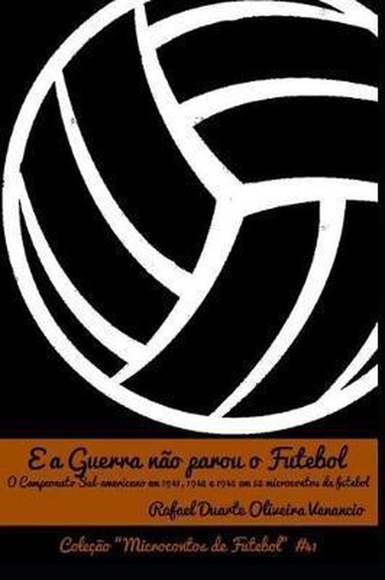 Microcontos de Futebol- E a Guerra não parou o Futebol - cover