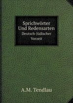 Sprichwoerter Und Redensarten Deutsch-Judischer Vorzeit