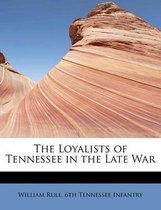 The Loyalists of Tennessee in the Late War