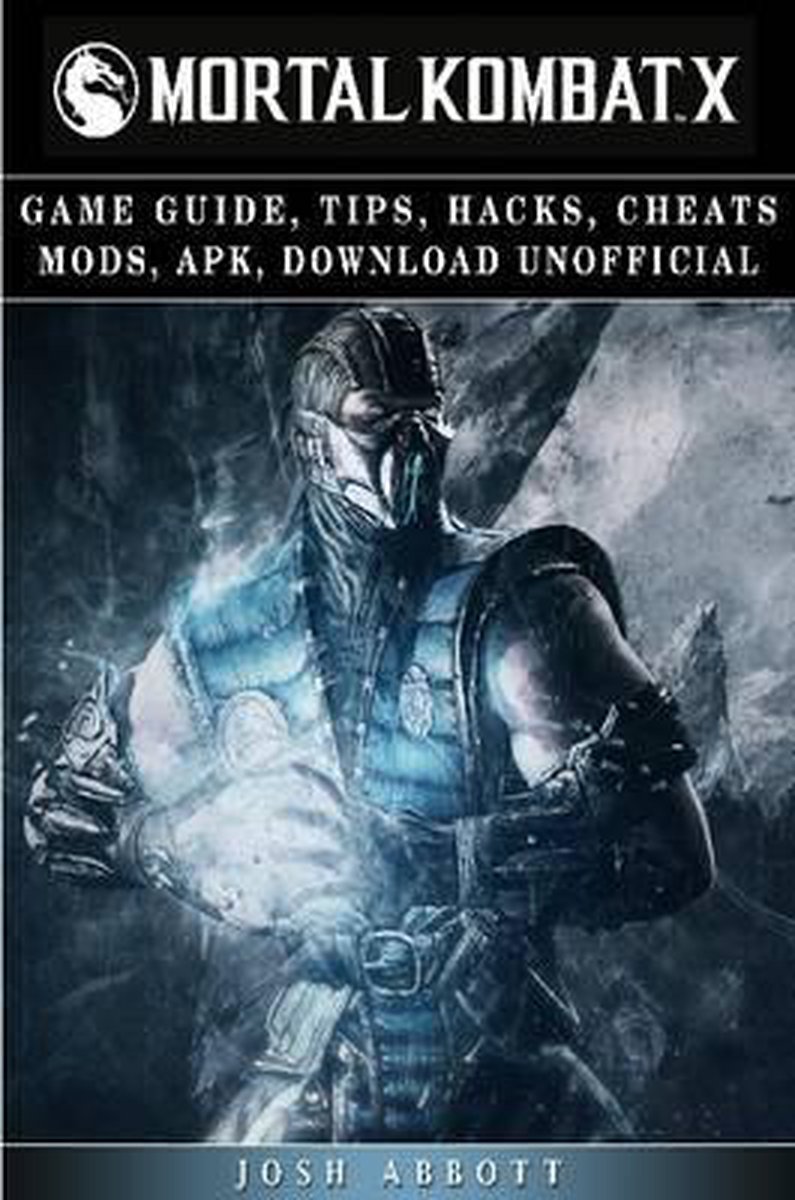 Bol Com Mortal Kombat X Game Guide Tips Hacks Cheats Mods Apk Download Unofficial - roblox game guide tips hacks cheats mods apk download by josh abbott