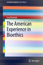SpringerBriefs in Ethics - The American Experience in Bioethics