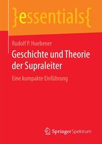 essentials - Geschichte und Theorie der Supraleiter
